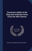 Tennyson's Idylls Of The King And Arthurian Story From The Xv Ith Century 1357778686 Book Cover