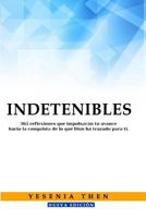 Indetenibles: 365 Reflexiones 1523697598 Book Cover