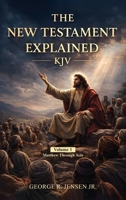 New Testament Explained KJV: Matthew Through Acts B0GZYNWMG2 Book Cover