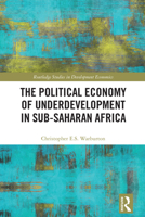 The Political Economy of Underdevelopment in Sub-Saharan Africa (Routledge Studies in Development Economics) 1032855002 Book Cover