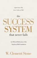 The Success System that Never Fails: Experience the True Riches of Life: An Official Publication of the Napoleon Hill Foundation 1640955291 Book Cover