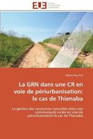 La Grn Dans Une Cr En Voie de Pa(c)Riurbanisation: Le Cas de Thienaba 3841783848 Book Cover