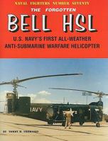 The Forgotten Bell HSL: U.S. Navy's First All-Weather Anti-Submarine Warfare Helicopterr 0942612701 Book Cover