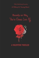 Ready or Not: You're Gonna Love Me 1796289078 Book Cover