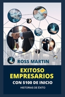 EXITOSO EMPRESARIOS CON $ 100 DE INICIO: HISTORIAS DE ÉXITO B0BB5S5D5J Book Cover