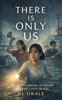 There Is Only Us: A Story of Climate, Choice, and the Time We Have Left B0GD218MZ8 Book Cover