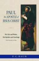 Paul the Apostle of Jesus Christ: His Life and Works, His Epistles and Teachings 1171500122 Book Cover