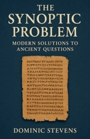 The Synoptic Problem: Modern Solutions to Ancient Questions B0FS6M7W3R Book Cover