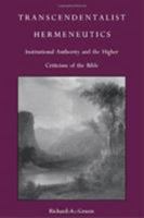 Transcendentalist Hermeneutics: Institutional Authority and the Higher Criticism of the Bible (Post-Contemporary Interventions) 0822310597 Book Cover