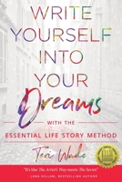 Write Yourself Into Your Dreams: with the Essential Life Story Method 097088091X Book Cover