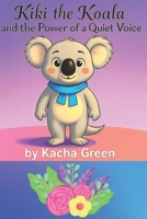 Kiki the Koala and the power of a quiet voice B0FN6Z8X5Y Book Cover