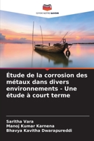 Étude de la corrosion des métaux dans divers environnements - Une étude à court terme 6205818221 Book Cover