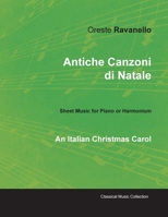 Antiche Canzoni Di Natale - An Italian Christmas Carol - Sheet Music for Piano or Harmonium 1528700864 Book Cover