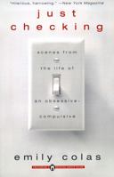 Just Checking: Scenes From the Life of an Obsessive-Compulsive 067102437X Book Cover