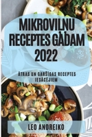 MikroviĻŅu Receptes Gadam 2022: Ātras Un GarsĪgas Receptes IesĀcĒjiem 183789356X Book Cover