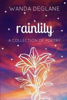 Rainlily: A Collection of Poetry 1717404502 Book Cover