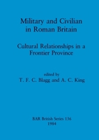 Military and Civilian in Roman Britain 0860542963 Book Cover