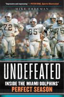 Undefeated: Inside the Miami Dolphins' Perfect Season 0062009834 Book Cover
