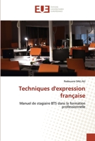 Techniques d'expression française: Manuel de stagiaire BTS dans la formation professionnelle 6203429155 Book Cover