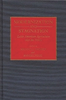 Modernizacion y estancamiento : la agricultura latinoamericana en los anos noventa. 0313274495 Book Cover
