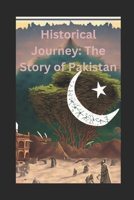 Historical Journey The Story of Pakistan B0CHL3MBCS Book Cover
