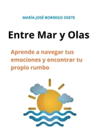 Entre Mar y Olas: Aprende a navegar tus emociones y encontrar tu propio rumbo (Spanish Edition) 8411239896 Book Cover