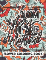 Bloom Where You Are Planted: Flower Coloring Books for Adults (Stress Relieving Patterns, Black Back Page, 8.5x11, 102 Pages) B0F79G37M5 Book Cover