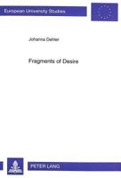 Fragments of Desire: Sapphic Fictions in Works by H.D., Judy Grahn, and Monique Wittig 363133642X Book Cover