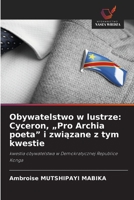 Obywatelstwo w lustrze: Cyceron, "Pro Archia poeta" i zwiazane z tym kwestie (Polish Edition) 6630266633 Book Cover