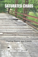 Saturated Chaos: Fearing Reason and Friends B084QL19GF Book Cover