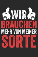 Wir brauchen mehr von meiner Sorte: Notizbuch/Tagebuch/Organizer/120 Karierte Seiten/ 6x9 Zoll (German Edition) 1675506639 Book Cover