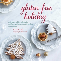 Gluten-Free Holiday: Cookies, cakes, pies, stuffings  sauces for the perfect festive table 1849755809 Book Cover