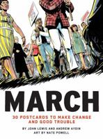 March: 30 Postcards to Make Change and Good Trouble 1452167443 Book Cover