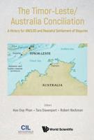 Timor-Leste/Australia Conciliation, The: A Victory for Unclos and Peaceful Settlement of Disputes 9811202702 Book Cover