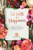 52 Lists for Happiness: Weekly Journaling Inspiration for Positivity, Balance, and Joy 1632170965 Book Cover