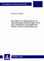 Die Pflicht Zur Begruendung Von Verwaltungsentscheidungen Nach Dem Deutschen Und Englischen Recht Und Ihre Europaeisierung 363157133X Book Cover