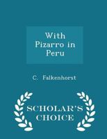 With Pizarro in Peru 1018885293 Book Cover