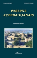 Parlons Azerbaïdjanais: Langue et culture (French Edition) 2296055842 Book Cover