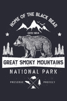 Great Smoky Mountains National Park Home of The Black Bear ESTD 1934 Preserve Protect: Great Smoky Mountains National Park Lined Notebook, Journal, ... Notebook, Gifts for National Park Travelers 167094378X Book Cover
