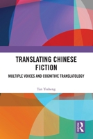 Translating Chinese Fiction: Multiple Voices and Cognitive Translatology 1032802669 Book Cover