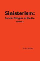 Sinisterism: Secular Religion of the Lie Volume 2 1478712384 Book Cover