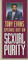 Tony Evans Speaks Out On Sexual Purity (Tony Evans Speaks Out Booklet Series)