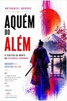 Aquém Do Além: O sentido da morte na filosofia japonesa B0H93ZP7Q2 Book Cover