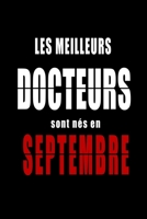 Les Meilleurs Docteurs sont nés en Septembre carnet de notes: Carnet de note pour les Docteurs nés en Septembre cadeaux pour un ami, une amie, un ... la famille né en Septembre B083XWMDWD Book Cover