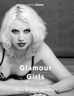 Glamour Girls: Glamour Photography by Markus Bauer 1530738784 Book Cover