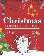 Christmas Connect the Dots: For Kids Coloring Activity Puzzle Dot to Dot Boys Girls Toddlers Xmas Gift B08MSFDR7K Book Cover