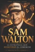 Arquitectos de la Riqueza — Sam Walton: El comerciante que conquistó el mundo (Spanish Edition) B0GT1H4NBR Book Cover
