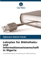 Lehrplan für Bibliotheks- und Informationswissenschaft in Nigeria: Eine Bewertung der Ausbildung von Bibliothekaren 6206118320 Book Cover