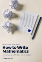 How to Write Mathematics: Proofs, Papers, and Problem Sets for Students B0H9WB4ZGZ Book Cover