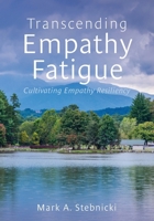 Transcending Empathy Fatigue: Cultivating Empathy Resiliency B0DBHGQ273 Book Cover